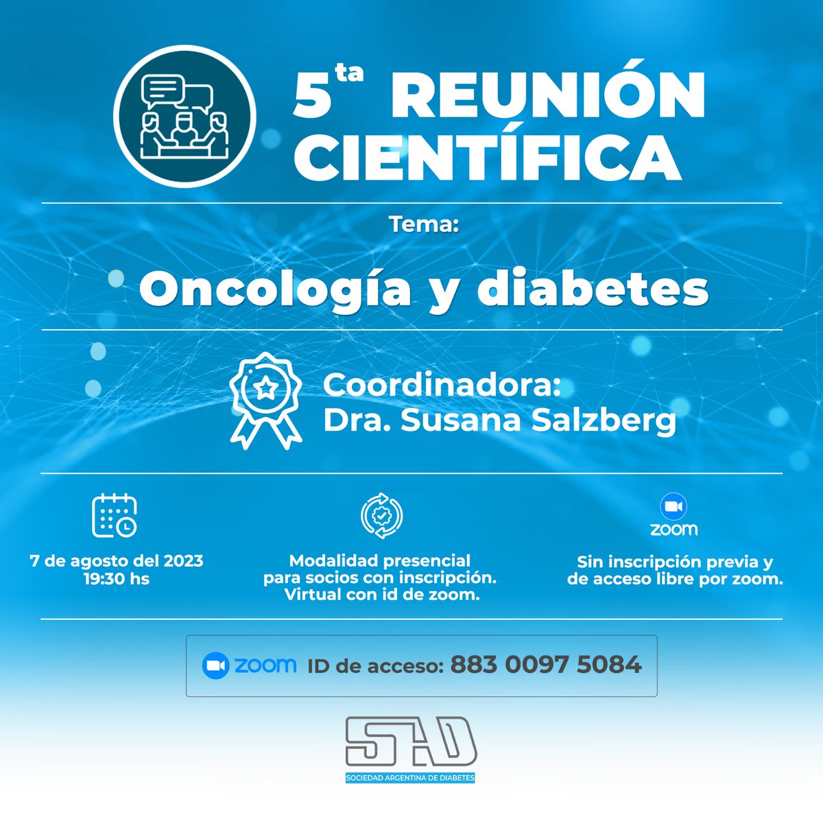 📣 Tema a tratar: Oncología y diabetes

🗓️ 7 DE AGOSTO
🕖 19:30 H
💻 Modalidad:
➡️ Presencial:Las inscripciones se realizan en el link de nuestro perfil (exclusivo para socios SAD).
➡️Virtual, acceso libre y gratuito sin inscripción previa.
💻 ZOOM ID de acceso: 883 0097 5084