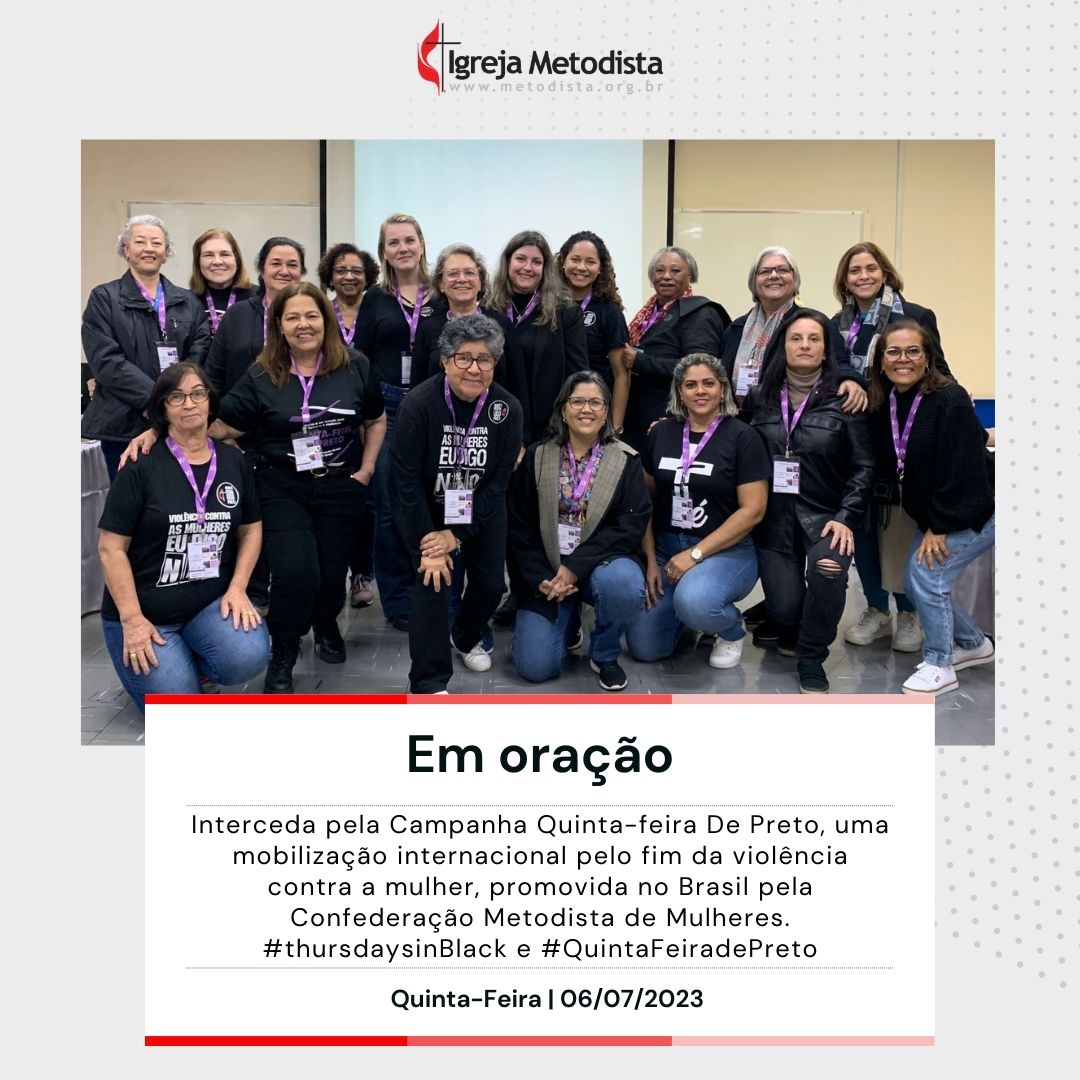 #EmOração

Interceda pela Campanha Quinta-feira De Preto, uma mobilização internacional pelo fim da violência contra a mulher, promovida no Brasil pela Confederação Metodista de Mulheres. #thursdaysinBlack e #QuintaFeiradePreto

Acesse o nosso site e veja os pedidos de oração.
