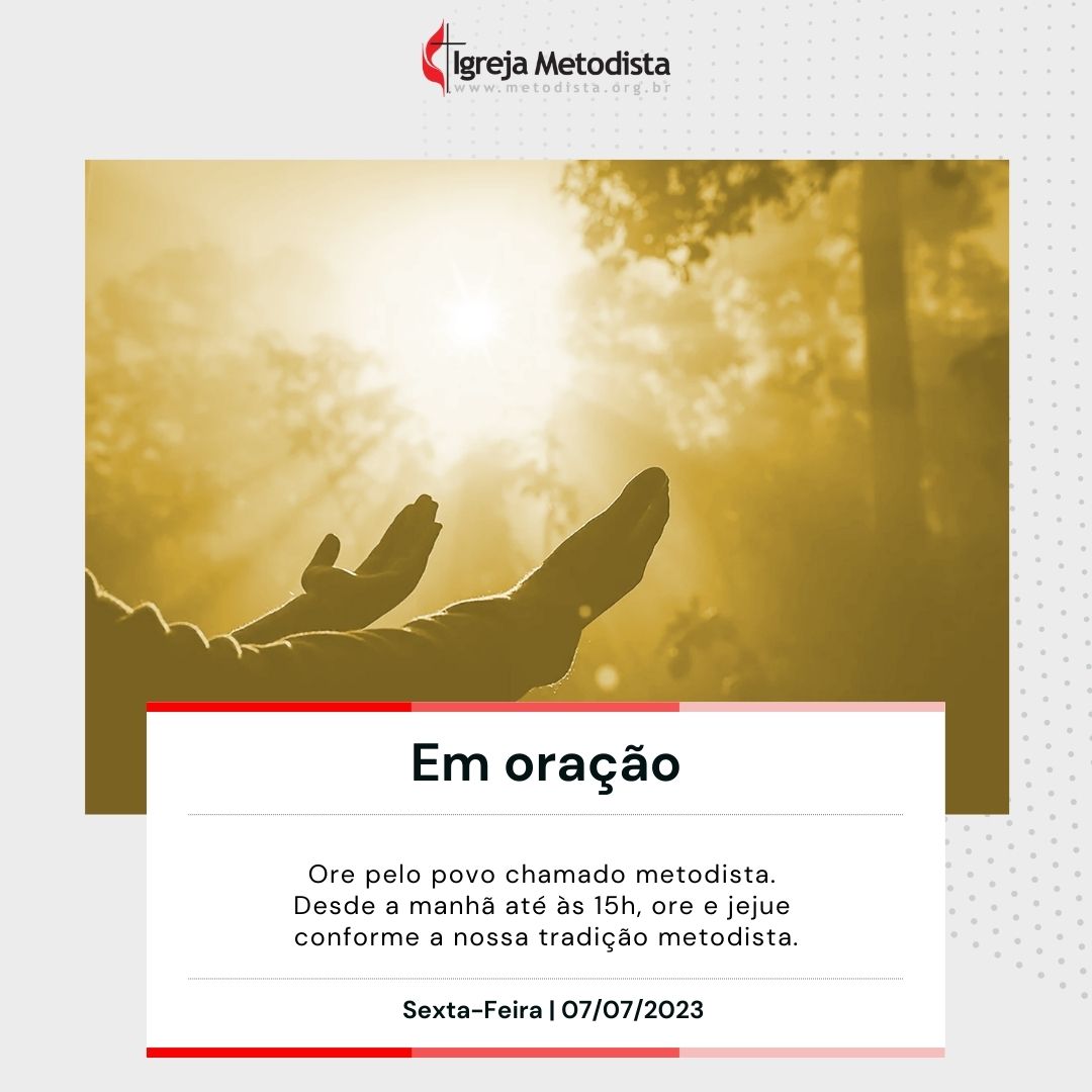 #EmOração

Ore pelo povo chamado metodista. Desde a manhã até às 15h, ore e jejue conforme a nossa tradição metodista.

Acesse o nosso site e veja os pedidos de oração dessa semana.