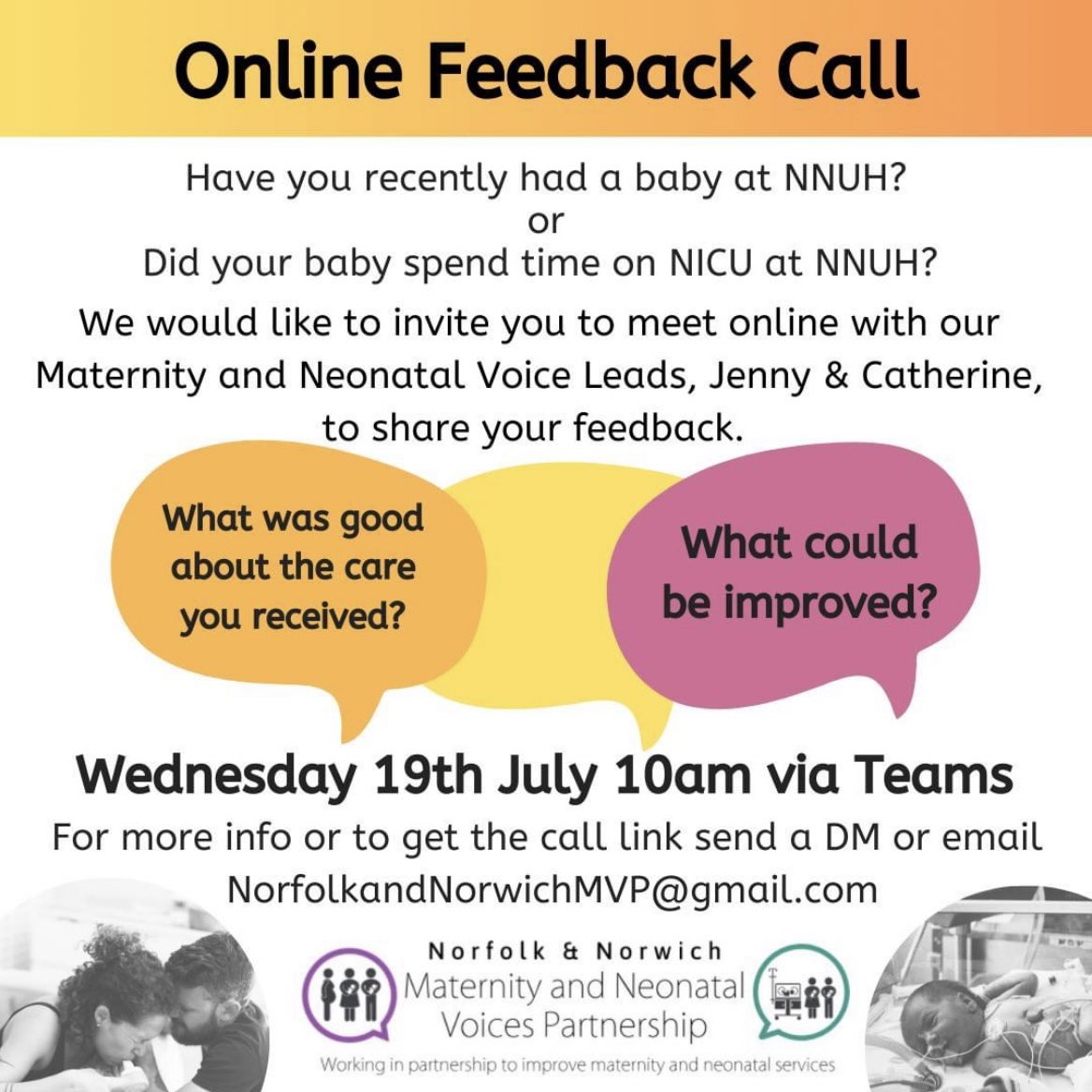 Your Voice Matters!

Have you recently had a baby at NNUH?
or
Did your baby spend time on NICU at NNUH?

We would like to invite you to meet online with our Maternity and Neonatal Voice Leads, Jenny &amp; Catherine, to share your feedback. 

Email: NorfolkandNorwichMVP@gmail.com