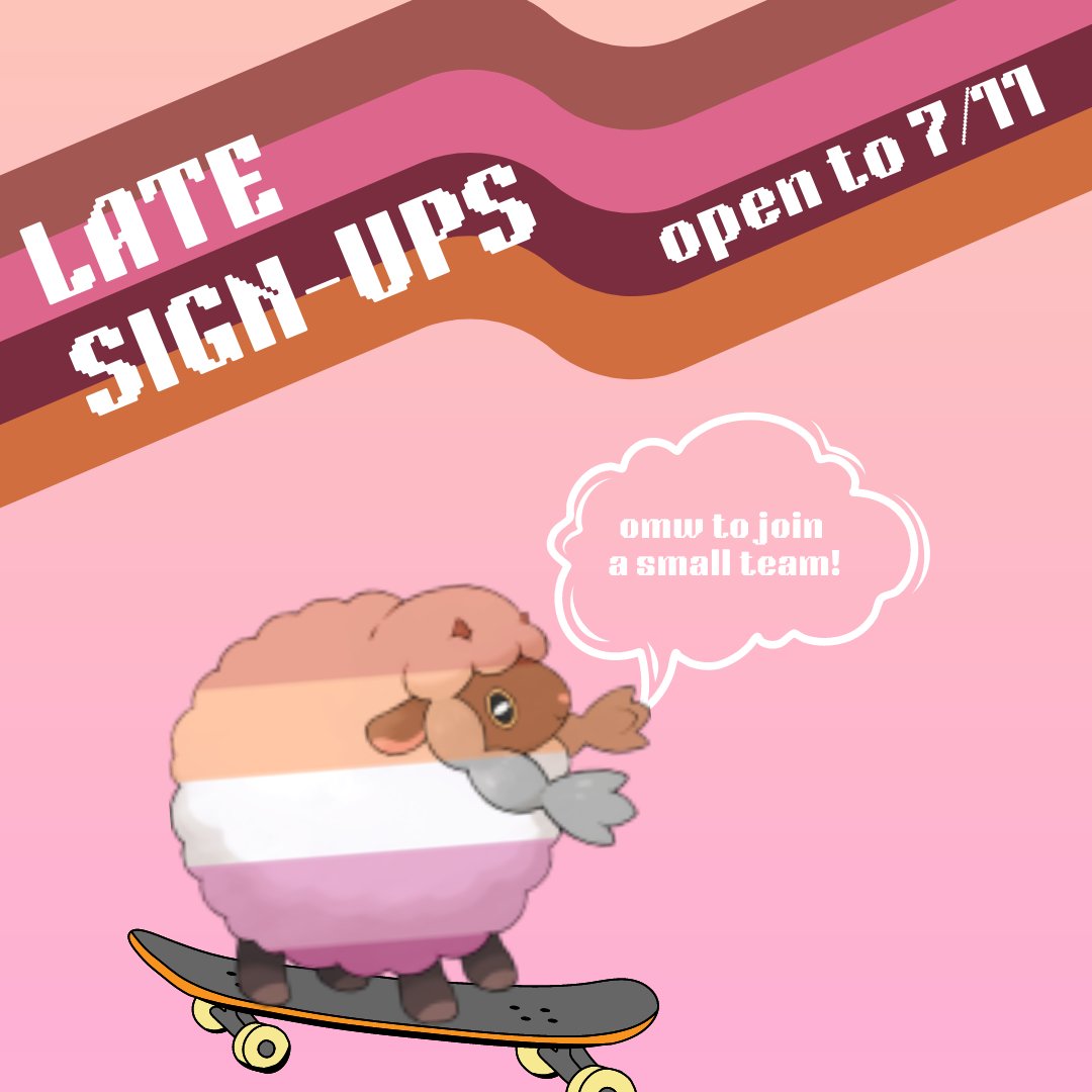 text: 'late sign-ups open to july 11' picture: a rainbow with a color scheme inspired by the lesbian pride flag, with the YSO mascot (pride wooloo) riding a skateboard and saying "omw to sign up for small teams"