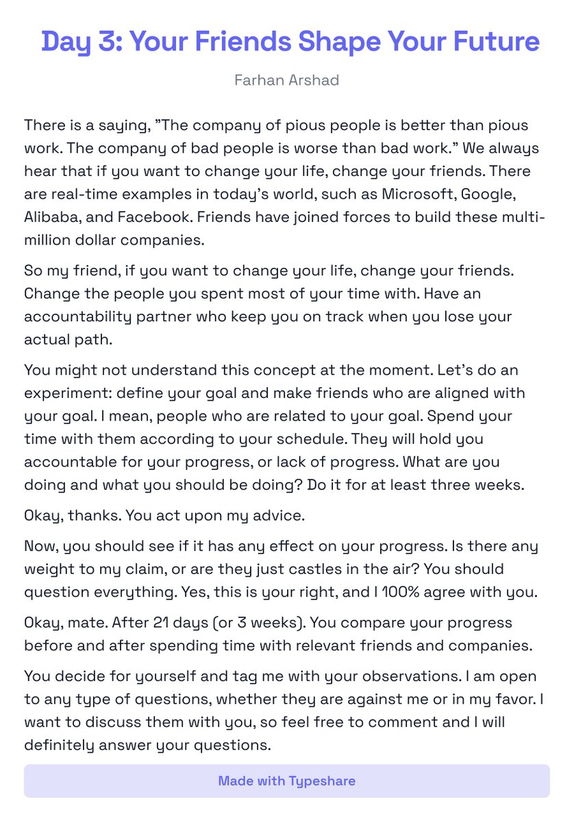 Day 3: You are who you spend most of your time with. Change your company (of friends), change your life.

If you find value, like & share my social blog link in my bio.

Find more of my content, follow my account.
#ship30for30 #letsconnect with #hishamsarwar #writerslift