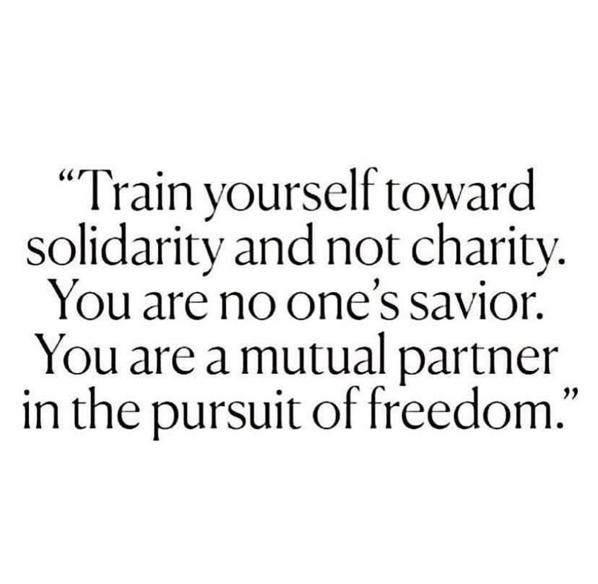 I don’t know who said this but it took me a while to get it. I still have to check myself.