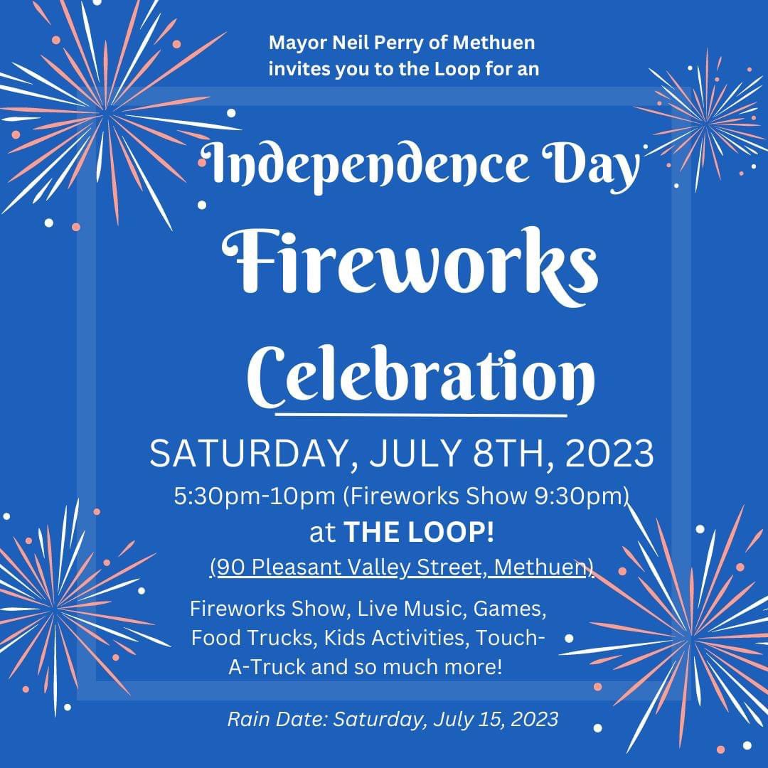 cityofmethuen's tweet image. Mayor Neil Perry hopes that everyone is enjoying a Happy Fourth of July with family and friends. And don’t forget the Methuen Fireworks Celebration coming up this Saturday, July 8 at the Loop!￼