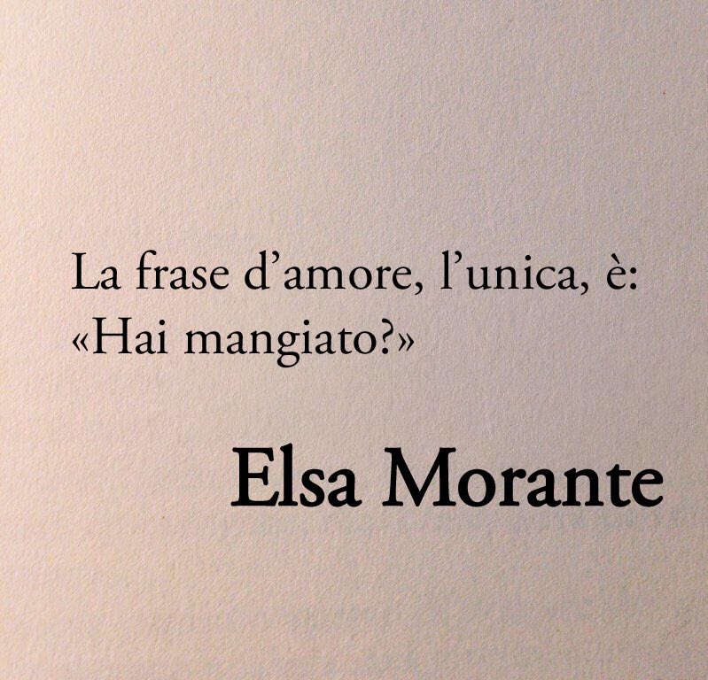 Poesiaitalia's tweet image. Un suo amico raccontava che, negli ultimi anni, Elsa Morante chiedeva a tutti: 

“Qual è secondo voi la frase d’amore più vera, quella che esprime al massimo il sentimento?”

Tutti dicevano grandi cose. 

Lei rispondeva: 
“No. La frase d’amore, l’unica, è: 
Hai mangiato?”