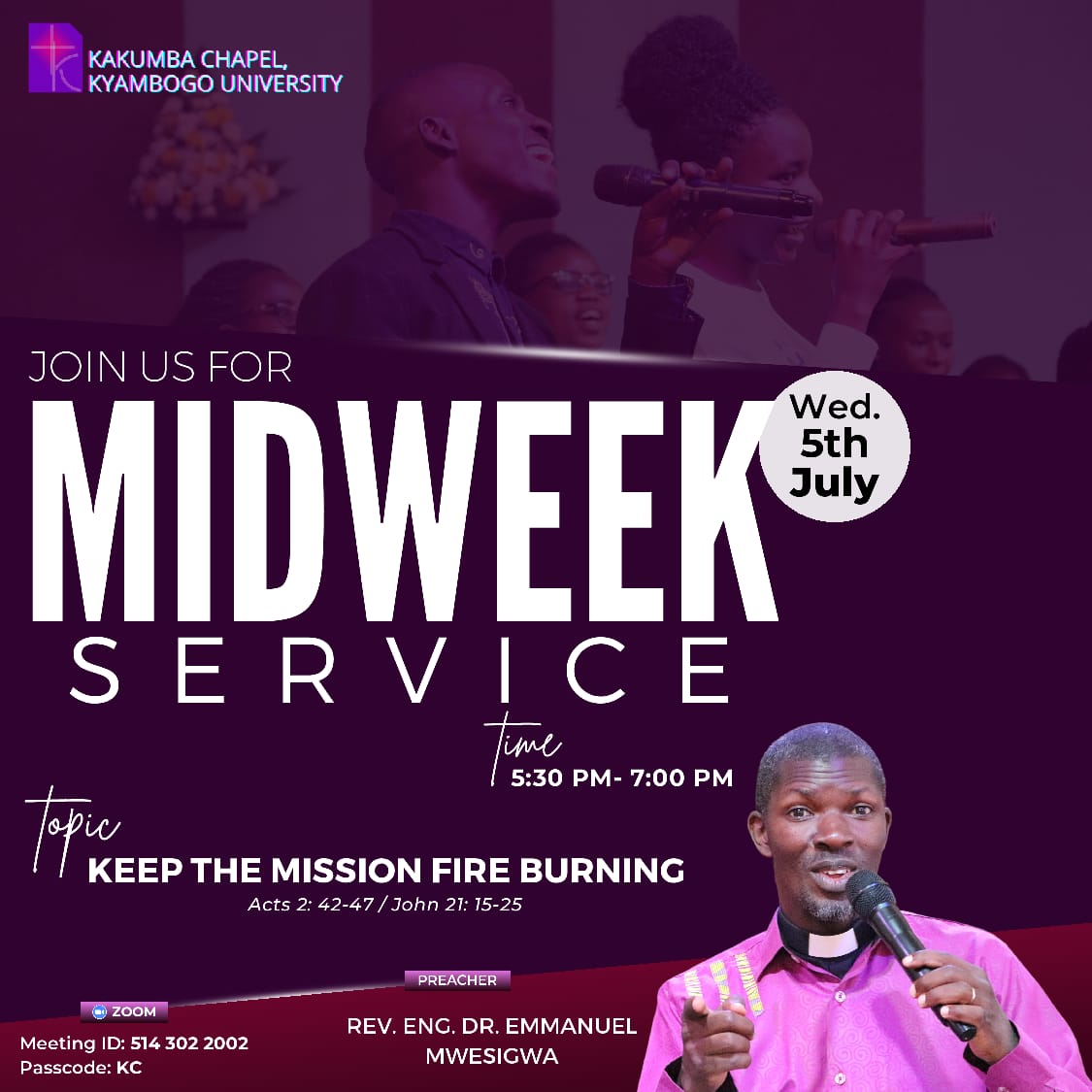 MIDWEEK SERVICE TODAY Join us at 5:30pm_Physically at chapel and online via Zoom. Preacher: Rev. Eng. Dr. Emmanuel Mwesigwa Topic: Keep the mission fire burning Acts 42-47, Peter21:15-25. Zoom link us02web.zoom.us/j/5143022002?p… Meeting ID: 514 302 2002 Passcode: KC.