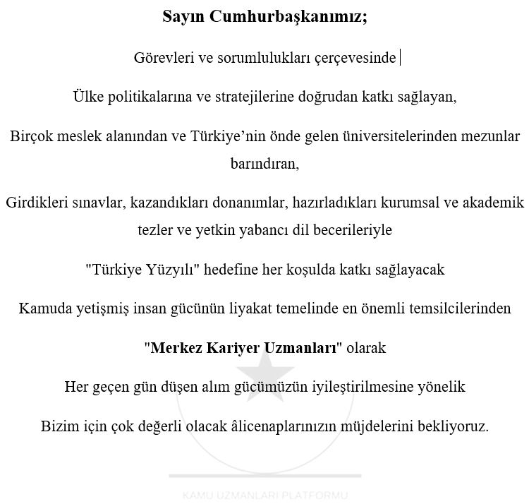 Sayın Cumhurbaşkanımız;"Türkiye Yüzyılı" hedefine her koşulda katkı sağlayacak "Merkez Kariyer Uzmanları" olarak bizim için çok değerli olacak müjdelerinizi bekliyoruz.
<a href="/RTErdogan/">Recep Tayyip Erdoğan</a> <a href="/tcbestepe/">T.C. Cumhurbaşkanlığı</a> <a href="/_cevdetyilmaz/">Cevdet Yılmaz</a> <a href="/senelibrahim_/">İbrahim Şenel</a> <a href="/HMBakanligi/">T.C. Hazine ve Maliye Bakanlığı</a> <a href="/memetsimsek/">Mehmet Simsek</a> <a href="/dbdevletbahceli/">Devlet Bahçeli</a> <a href="/hafizegayeerkan/">Hafize Gaye Erkan</a>