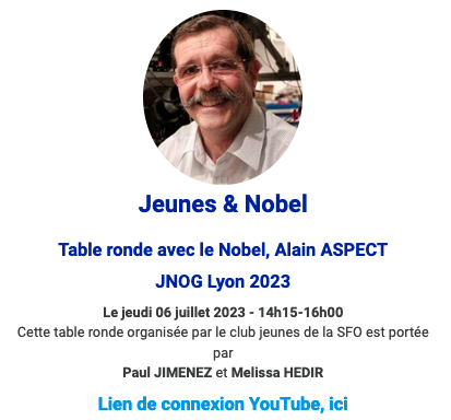 ☀️A ne pas rater le 6 juillet 14h15-16h !!!!! Le Club Jeune SFO organise un échange avec Alain Aspect #PrixNobel de Physique 2022, sur place pour les participants à JNOG et en directe sur la chaine YouTube de la <a href="/sfoptique/">SFO</a> : youtube.com/watch?v=GImXpF…