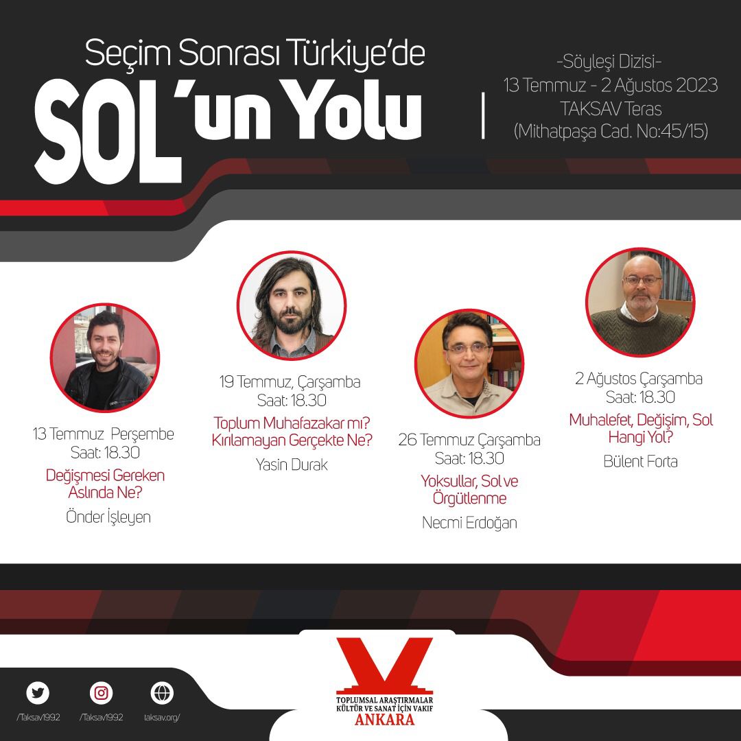 📢Seçim Sonrası Türkiye'de SOL'un Yolu
Söyleşi Dizisi başlıyor...

13 Temmuz-2 Ağustos tarihleri arasında TAKSAV Teras'ta buluşalım... 

WhatsApp iletişim hattı: 0541 1075970