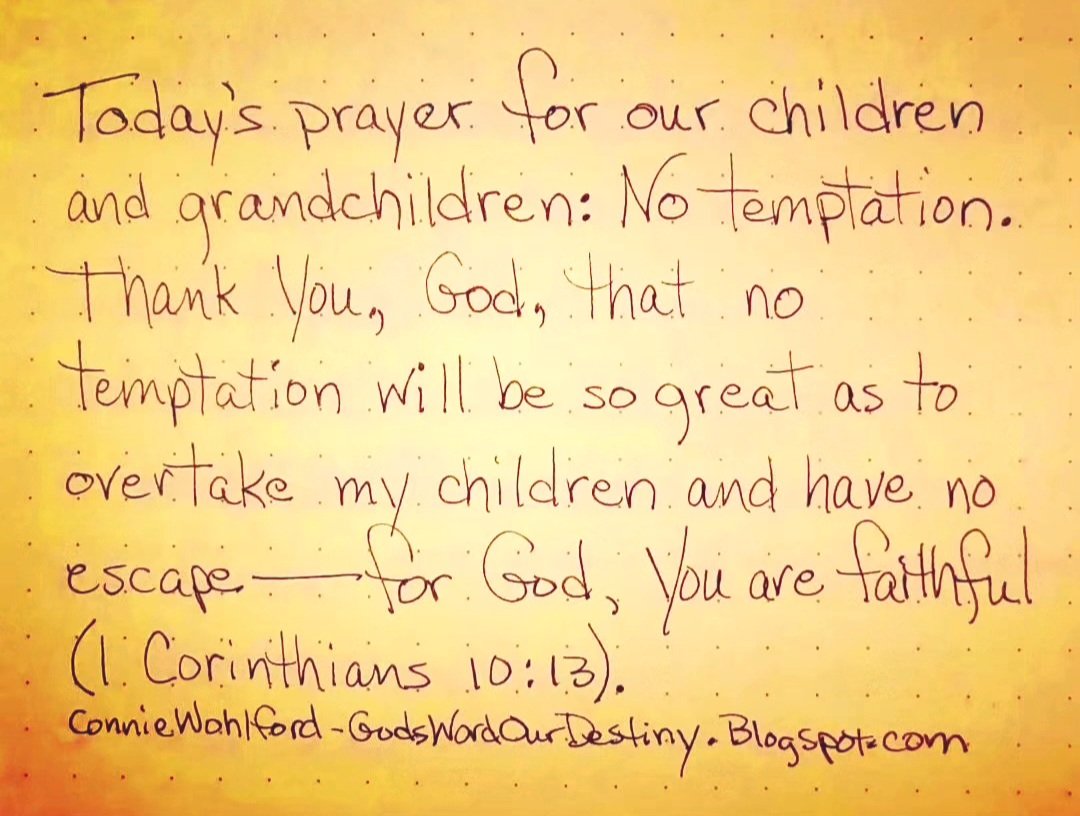 wohlford_connie's tweet photo. Today for our #children and #grandchildren: no temptation.
#notemptation #wayofescape #none #GodIsFaithful #overtake #faithful #GodsWordOurDestiny #grateful #prayforchildren https://t.co/exXzjjnuoM https://t.co/mJ5sT1KHga