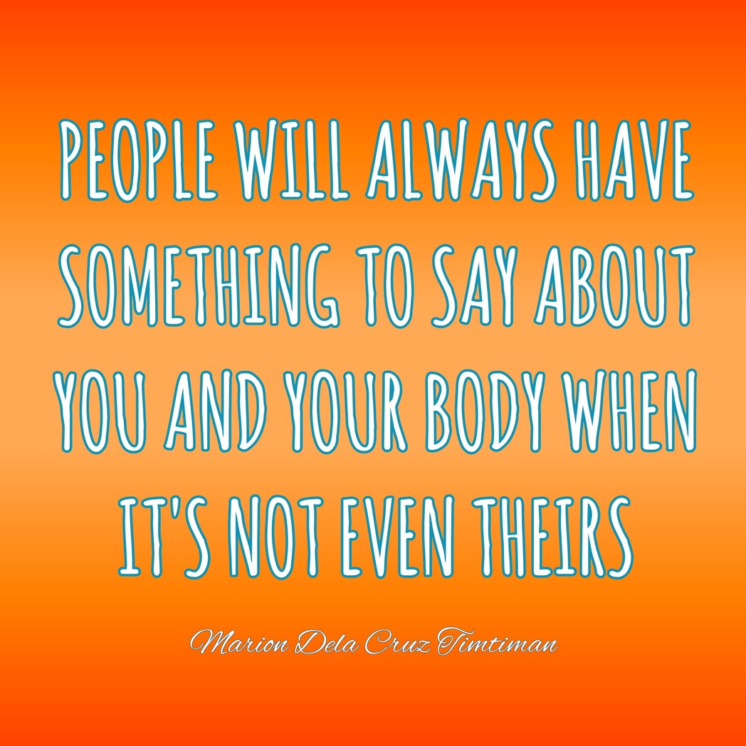 People will always have something to say about you and your body when it not even theirs. #yourbody #yourbodyyourchoice #yourheart #yourmind #yoursoul #yourgender #yourgenderexpression #sogie