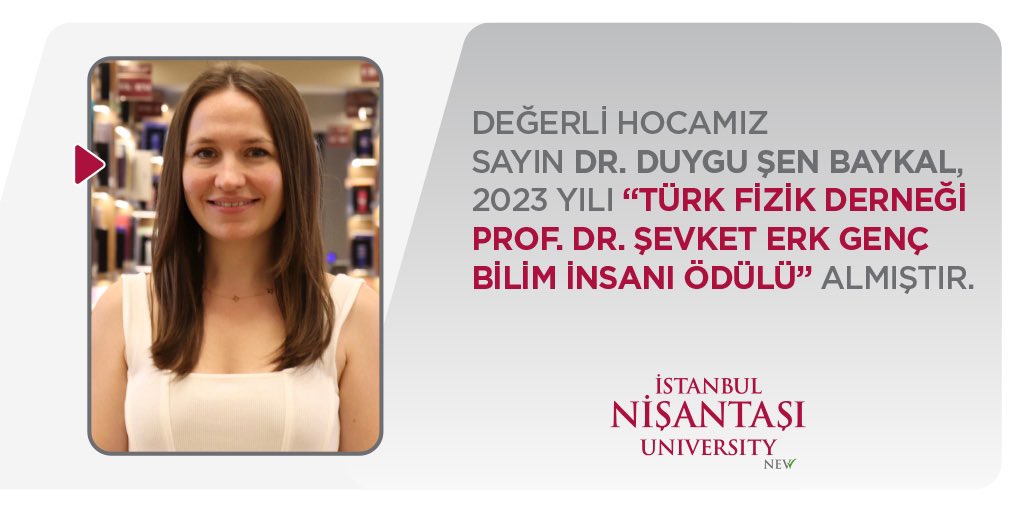 NisantasiEdu's tweet photo. Değerli hocamız Sayın Dr. Duygu Şen Baykal, 2023 yılı ‘’Türk Fizik Derneği Prof.Dr. Şevket Erk Genç Bilim İnsanı Ödülü’’ almıştır. https://t.co/RovQr79A1I