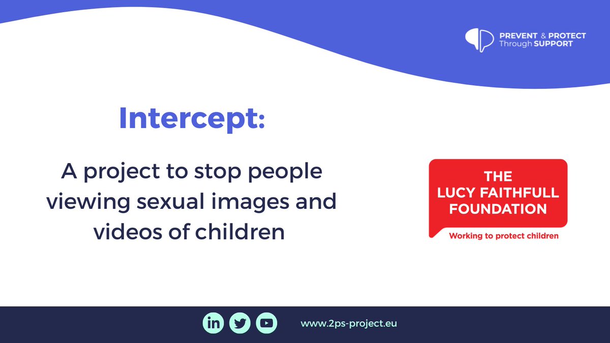 2PS_project's tweet image. @StopItNowUK  The Lucy Faithfull Foundation, #2PS AB member, has been awarded one million pounds by the @Nominet to stop people viewing sexual images and videos of children online. Read more here about the Intercept project: 2ps-project.eu/the-intercept-… #stopchildabuse