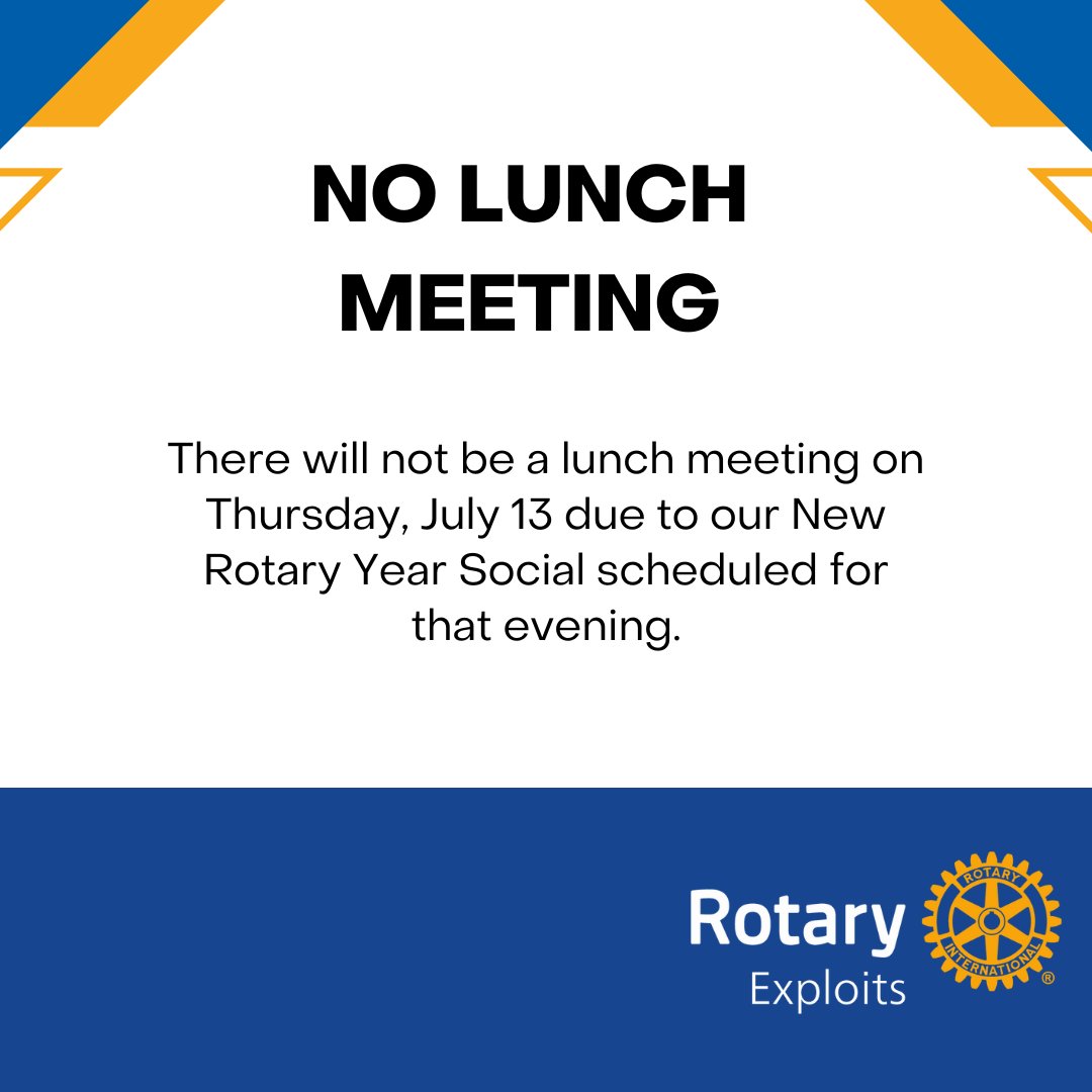 Reminder there will not be a lunch meeting on Thursday, July 13 due to our New Rotary Year Social event scheduled for that evening. Check your emails for details regarding the social.