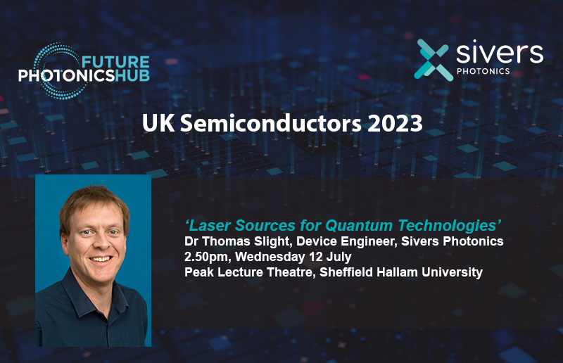 Sivers Photonics (@siversphotonics) on Twitter photo We are presenting at UK Semiconductors Conference Industry Day on 12 July <a href="/PhotonicsHub/">The Future Photonics Hub</a> Dr Thomas Slight will present ‘Laser Sources for Quantum Technologies’, explaining how our tech enables quantum technology that will impact our daily lives.ow.ly/eJ2x50P3X5Y #quantumtech We are presenting at UK Semiconductors Conference Industry Day on 12 July <a href="/PhotonicsHub/">The Future Photonics Hub</a> Dr Thomas Slight will present ‘Laser Sources for Quantum Technologies’, explaining how our tech enables quantum technology that will impact our daily lives.ow.ly/eJ2x50P3X5Y #quantumtech