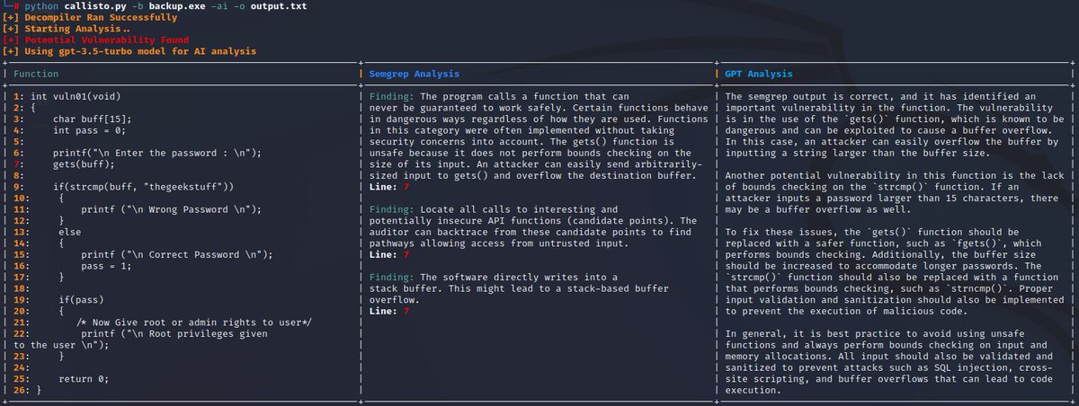 🤖 Callisto

An intelligent automated Binary Vulnerability Analysis Tool:

• Decompiles and generates C pseudo-code with Ghidra
• Scans C code with Semgrep for vulnerabilities
• Validates Semgrep's findings with GPT-3.5-Turbo

By James B.

github.com/JetP1ane/Calli…