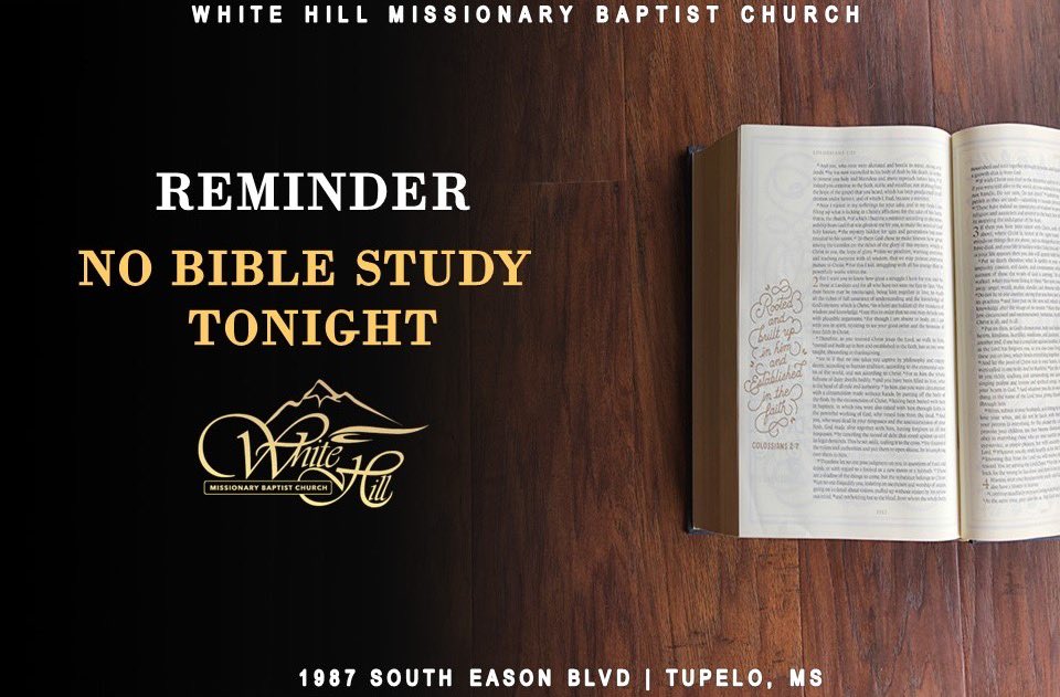 Just a reminder… There is No Bible Study tonight. 

##WHMBC #TheWhiteHillExperience #HouseOfFavor