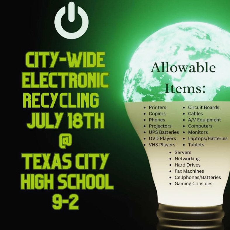 Clean out old electronics and help support the Texas City ISD Foundation for the Future at the same time at the Citywide Electronics Recycling Event on July 18.

A recycling truck will be in the Texas City High School parking lot on Tuesday, July 18 from 9 a.m. to 2 p.m.