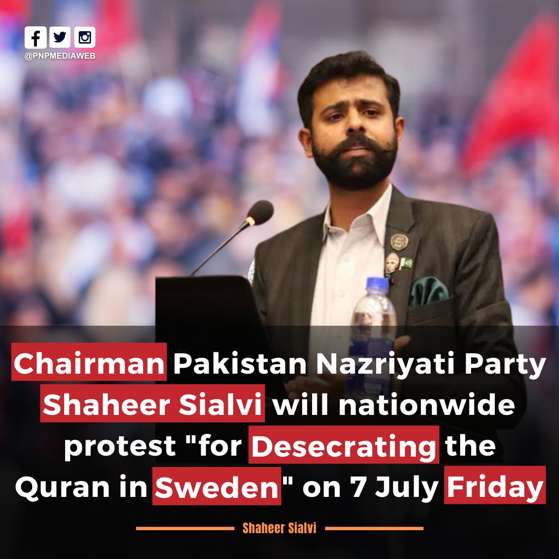 pnpmediaweb's tweet photo. Chairman Pakistan Nazriyati Party Shaheer Sialvi will nationwide protest for desecrating the Quran in Sweden on 7 July Friday. @ShaheerSialvi https://t.co/qg20B5xB4b
