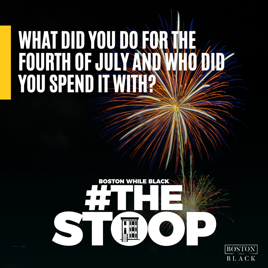 #TheStoop: Whether you celebrated the Fourth of July or not, how did you spend the day? Were you at a BBQ with the fam? Did you see any fireworks? Let us know in the comments below! 💫

#BostonWhileBlack #BlackBoston #FourthofJuly #BostonSummer