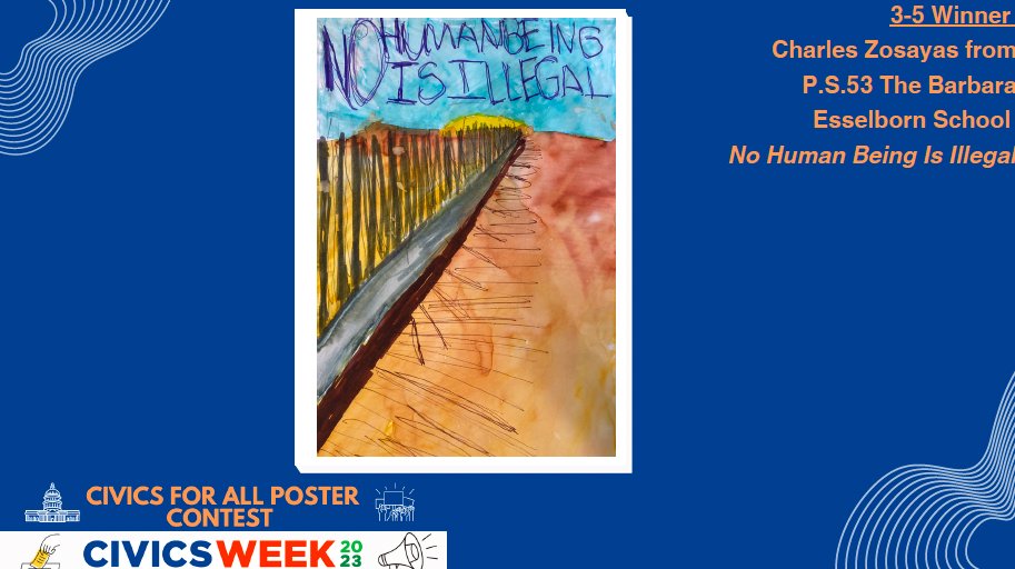 Announcing our 2023 3-5 winner Charles Zosayas from P.S.53 The Barbara Esselborn School with the poster titled No Human Being Is Illegal