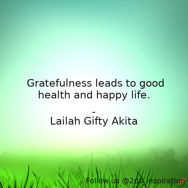 Author - Lailah Gifty Akita

#143355 #quote #gratitude #happysoul #healthyliving #joy #life #lifelesson #uplifting #wisdomoflailahgiftyakita #wiseword