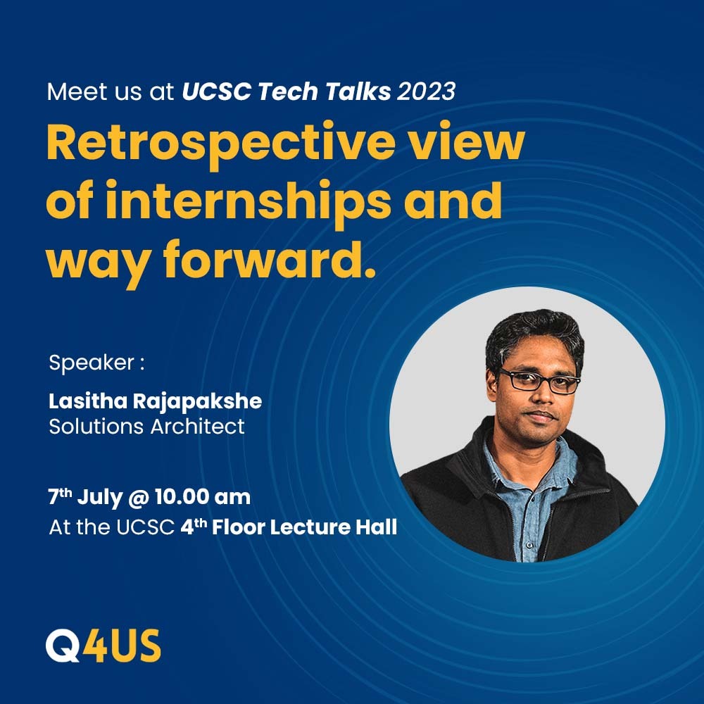Q4USdev's tweet photo. Our very own Lasitha Rajapakshe will be sharing his thoughts and insights on Tech Industry Internships tomorrow @ 10 am at UCSC and we're excited to meet you all.
#internships #intern #q4us #qualityispersonal #software #team https://t.co/0UvVaAa9aW
