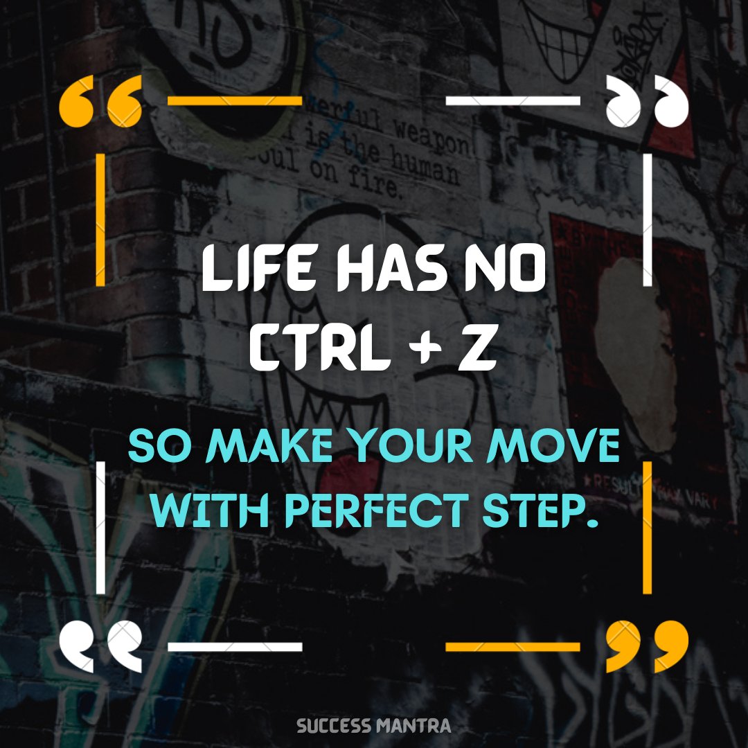 Life has no ctrl + z so make your move with perfect step. #successmantra  #perfectstep #successquotes #quotes #quotesstatus #quotesoftheday  #successlife #stepup #perfectmove #moveon #perfectquotes #motivation  #motivationalquotes #motivational ..., image size:1080x1080