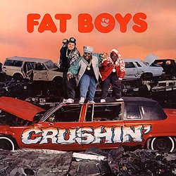 Influential Hip-Hop record 9. Fat Boys - Crushin'