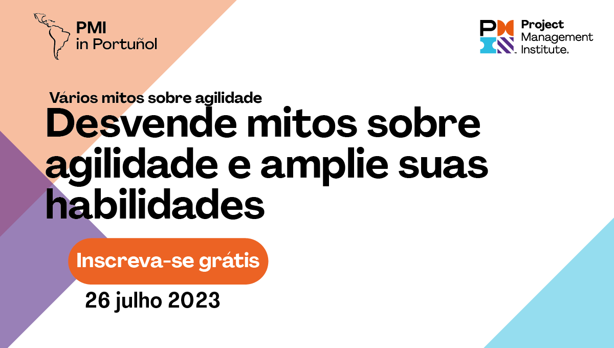 Liberte-se dos Mitos da Agilidade no PMI in Portuñol
Não perca esta oportunidade de impulsionar sua carreira! Garanta sua vaga agora mesmo!

Vários Mitos sobre Agilidade
Data: 26 de Julho
Horário: 20h (horário de Brasília)
Inscreva-se já - pmilatam.com/pipmitos