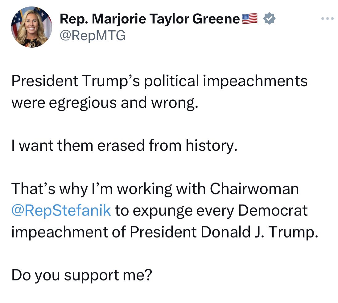 Sorry, historians, but once Margie gets Donnie’s impeachments erased from history you will no longer be able to write that Donald J Trump was ever impeached.

Sorry. I don’t make the rules.

<a href="/mtgreenee/">Marjorie Taylor Greene 🇺🇸</a> <a href="/RepMTG/">Rep. Marjorie Taylor Greene🇺🇸</a> #Trump #MarjorieTaylorGreene #Cult45 #GOPClownShow #TrumpCult #History