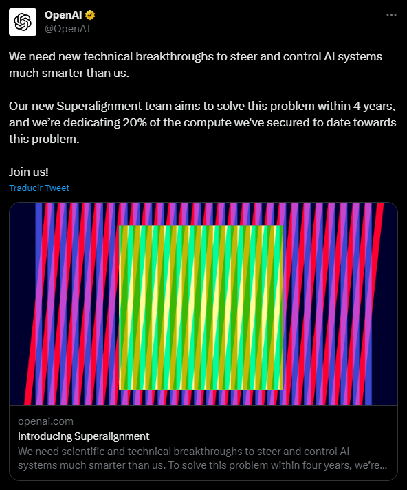 🔴 ¡EL FUTURO DE OPENAI...!

En un nuevo post la compañía anuncia que van a centrar un 20% de sus recursos de computación en un nuevo departamento dedicado al SUPERALIGNMENT 🤖🚨

¿Qué es esto? Te lo cuento y además alguna que otro detalle curioso que he visto.