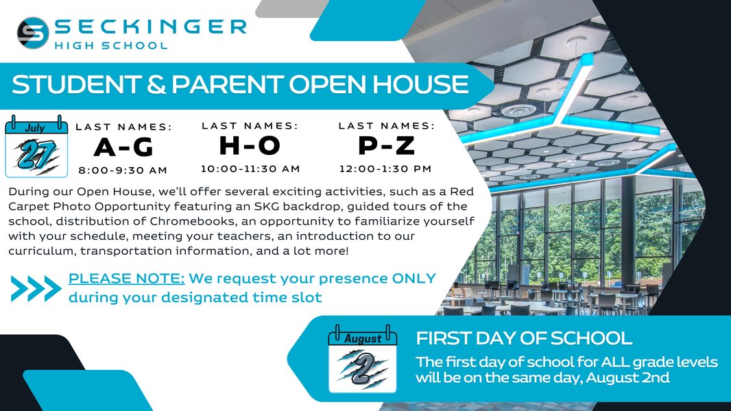 2023-2024 School Year Activities and Events:

July 12 - Welcome to Seckinger High School Packets Mailed to Families

July 27 - Open House

8:00-9:30 Last Names A-G
10:00-11:30 Last Names H-O
12:00-1:30 Last Names P-Z

August 2 - First Day of School for ALL Grade Levels