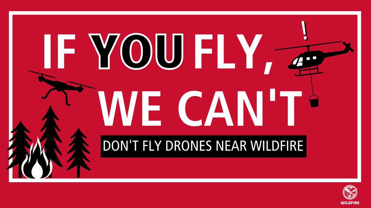 PLEASE REMEMBER, if you fly a drone around any wildfire, all suppression efforts have to stop for the firefighters safety. #IfYouFlyWeCant