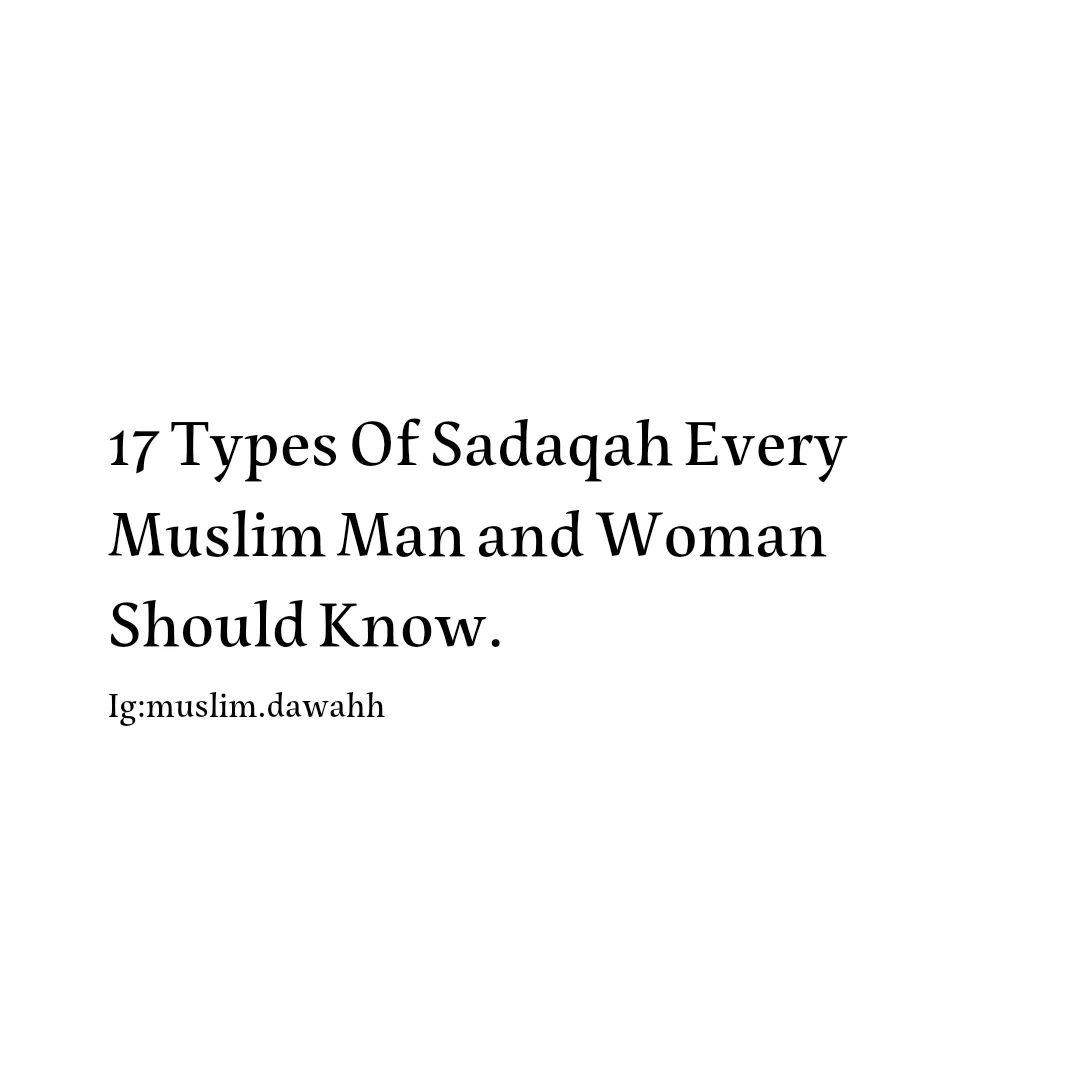 17 Types Of Sadaqah Every Muslim Man & Woman Should Know.😇🙂 °•☆ Must