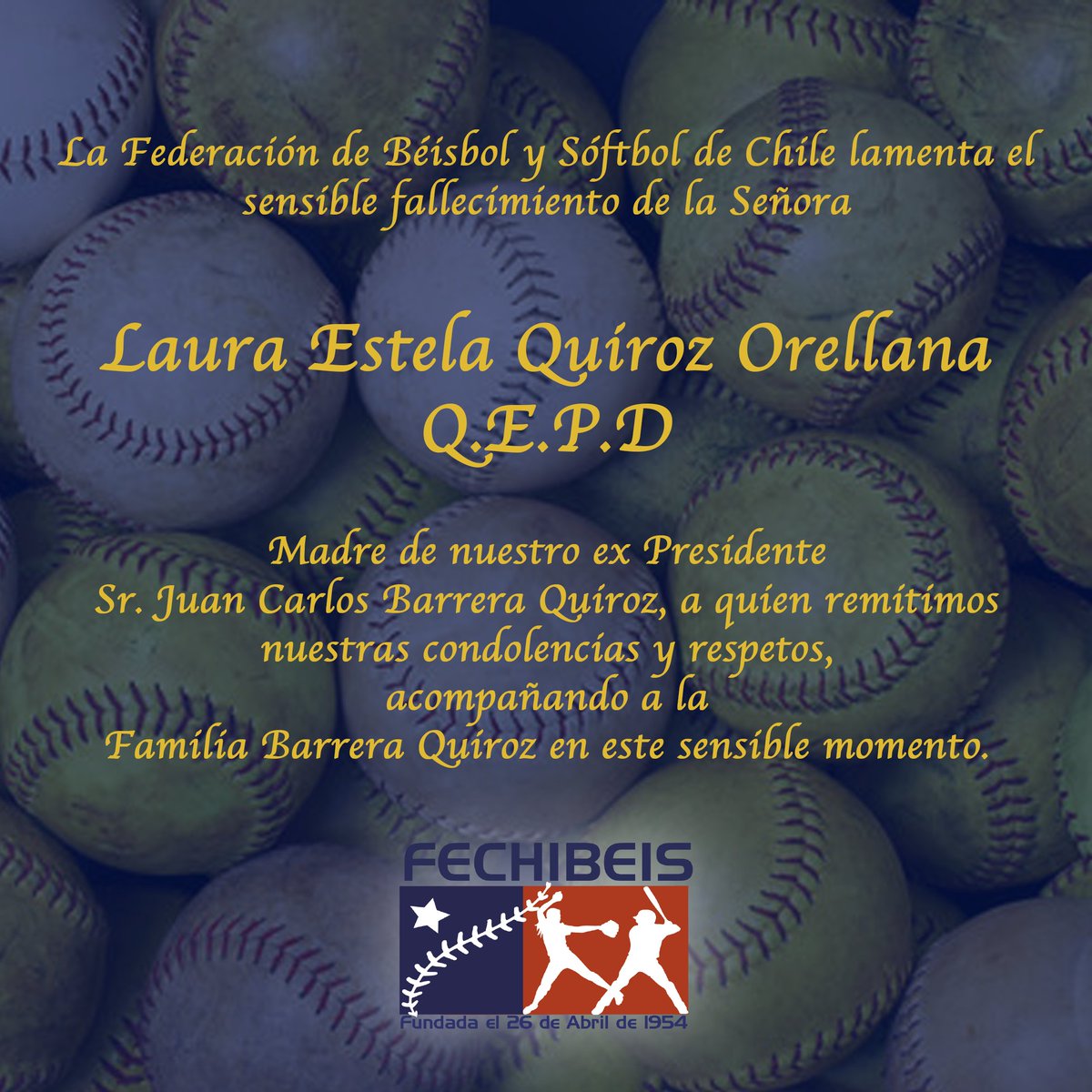 FECHIBEIS lamenta informar el sensible fallecimiento de la Señora Laura Estela Quiroz Orellana (QEPD), Madre de nuestro ex Presidente, Sr. Juan Carlos Barrera Quiroz.
Enviamos nuestras condolencias a la Familia Barrera Quiroz en este momento de dolor por tan grande pérdida.
