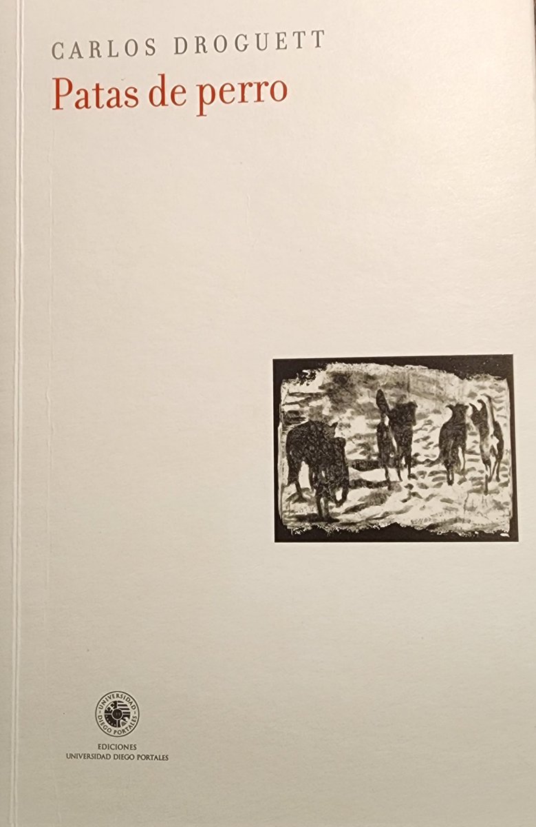 Patas de Perro, de Carlos Droguett.
Termino de leer este gran libro...
Comparto con Manuel Rojas en calificarla como una de las más extraordinarias novelas chilenas del S XX.
