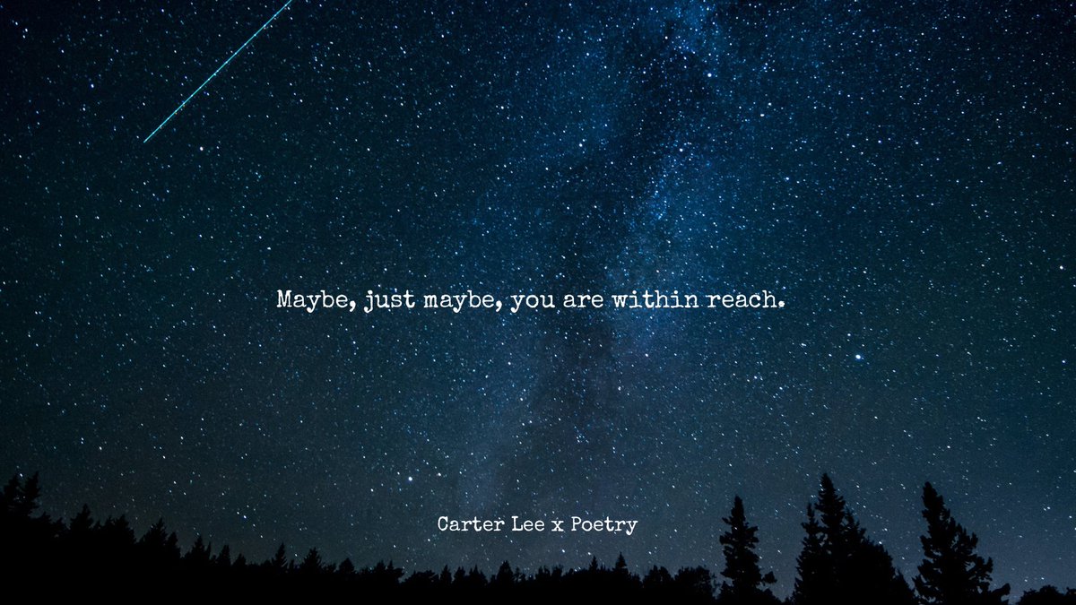 Maybe, just maybe, you are within reach.

Wishful Thinking - Carter Lee x Poetry 

#WishfulThinking#CarterLeexPoetry#Poetry#Poet#SpokenWord#SpokenWordPoetry#SpokenWordPoet#SpiritualLyricist#Lyricist#Songwriter#IndependentArtist#NueroQueer#StarryNight#WhenYouWishUponAStar