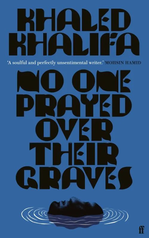 Lerivp's tweet photo. It's out! The English translation of No One Prayed Over Their Graves is officially published this week (from Faber in UK, FSG in US). Hope readers enjoy this slice of destiny from my friend, the ever brilliant and boundlessly generous @khaled_khalifah https://t.co/YJwZ7310SN