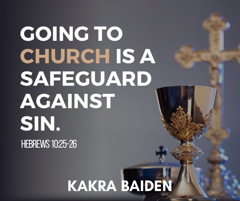 ProphetKakraB's tweet photo. Going to church is a safeguard against sin. 
Hebrews 10:25-26
#kakrabaiden #kakrabquote #quote https://t.co/vrcbnmGueh