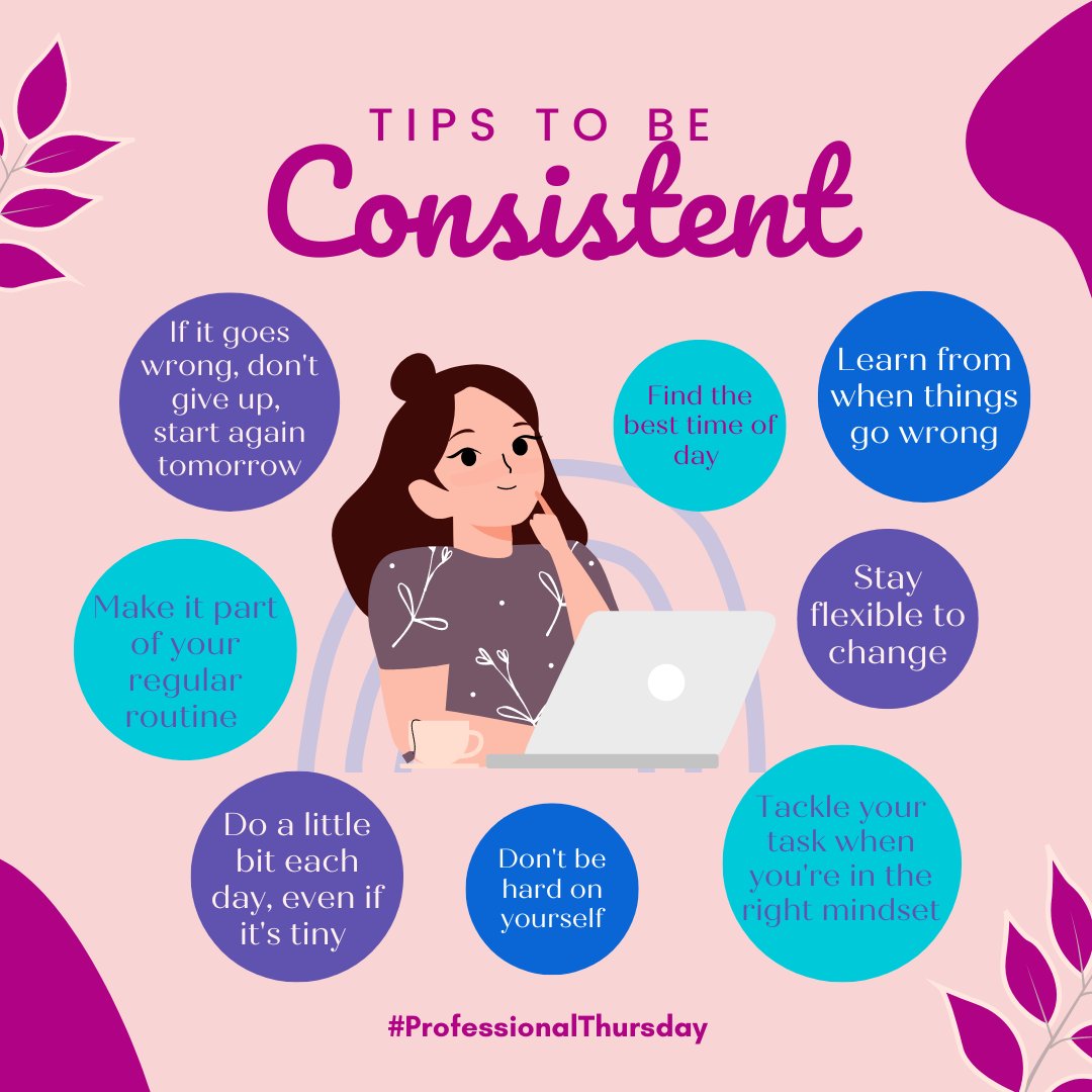 Tips to be Consistent
#ProfessionalThursday