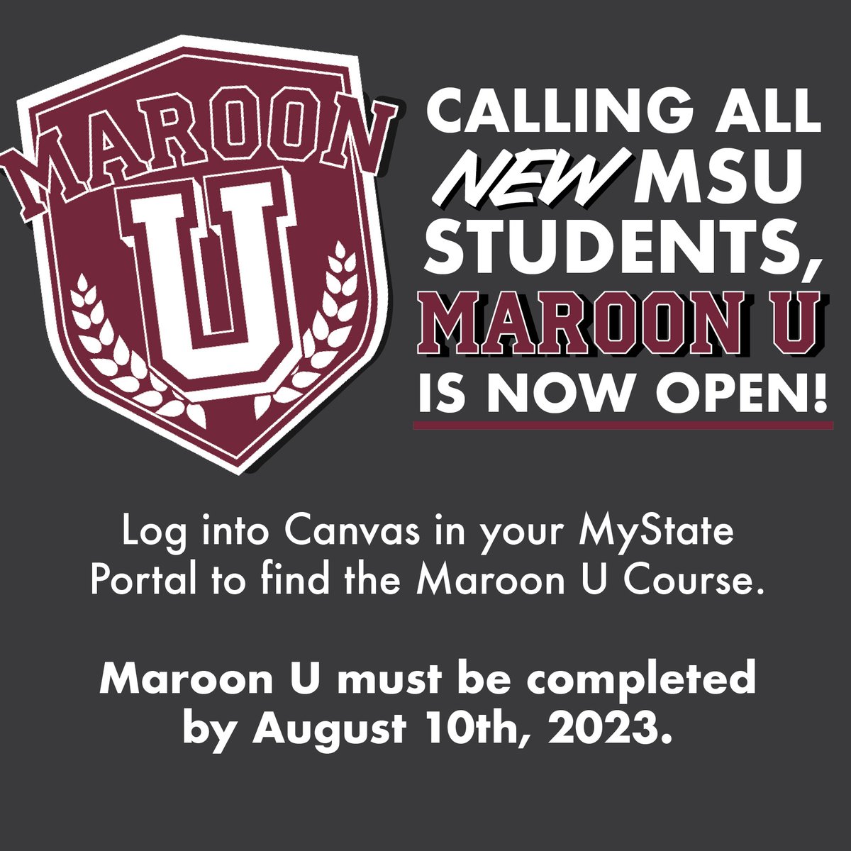 📣 Attention, NEW Bulldogs:

Maroon U is here to guide your MSU journey. Prepare for campus life with modules on finances, academic success, resilience, and more. Discover resources and programs for all students. Make sure to complete the course by August 10!