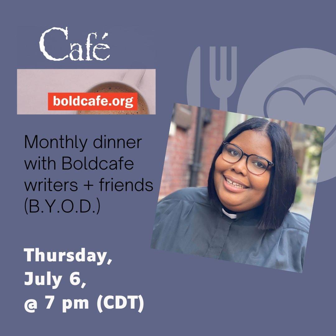 Join us tonight! 

Our next Boldcafe Monthly Dinner is hosted by the Rev. Ralen Robinson, Thursday, July 6 at 7 pm (CDT)! She will lead our conversation about taking time to retreat. 

REGISTER: boldcafe.org/dinner

🌞✨🤩