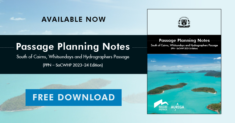 Free download available now. 

‘Passage Planning Notes – South of Cairns, Whitsundays and Hydrographers Passage’ is a FREE PDF containing waypoints, tabulated passage info and charts for these routes.

Available at tinyurl.com/45ubpe3b  or from all Admiralty Chart Agents.