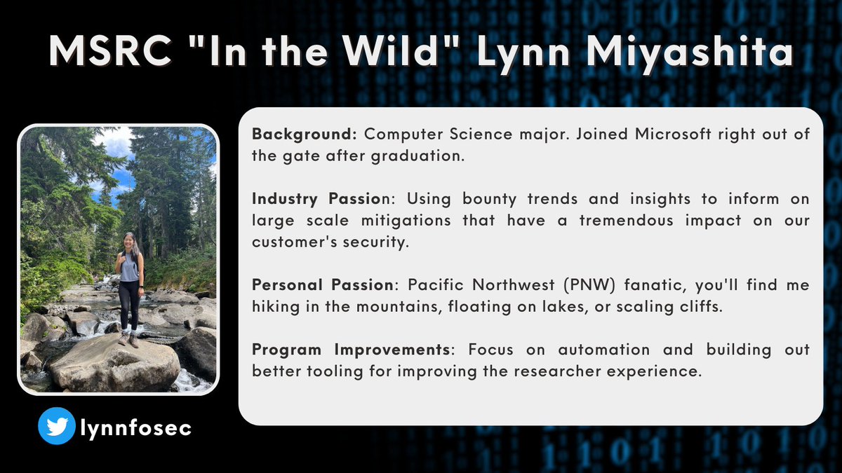 Say hello to our new “In the Wild” series, where you'll get to learn a little more about some of our MSRC colleagues. First is <a href="/lynnfosec/">Lynn</a>, who went straight to Microsoft after graduation, where she uses her passion for bounty insights to protect customers and reward researchers.
