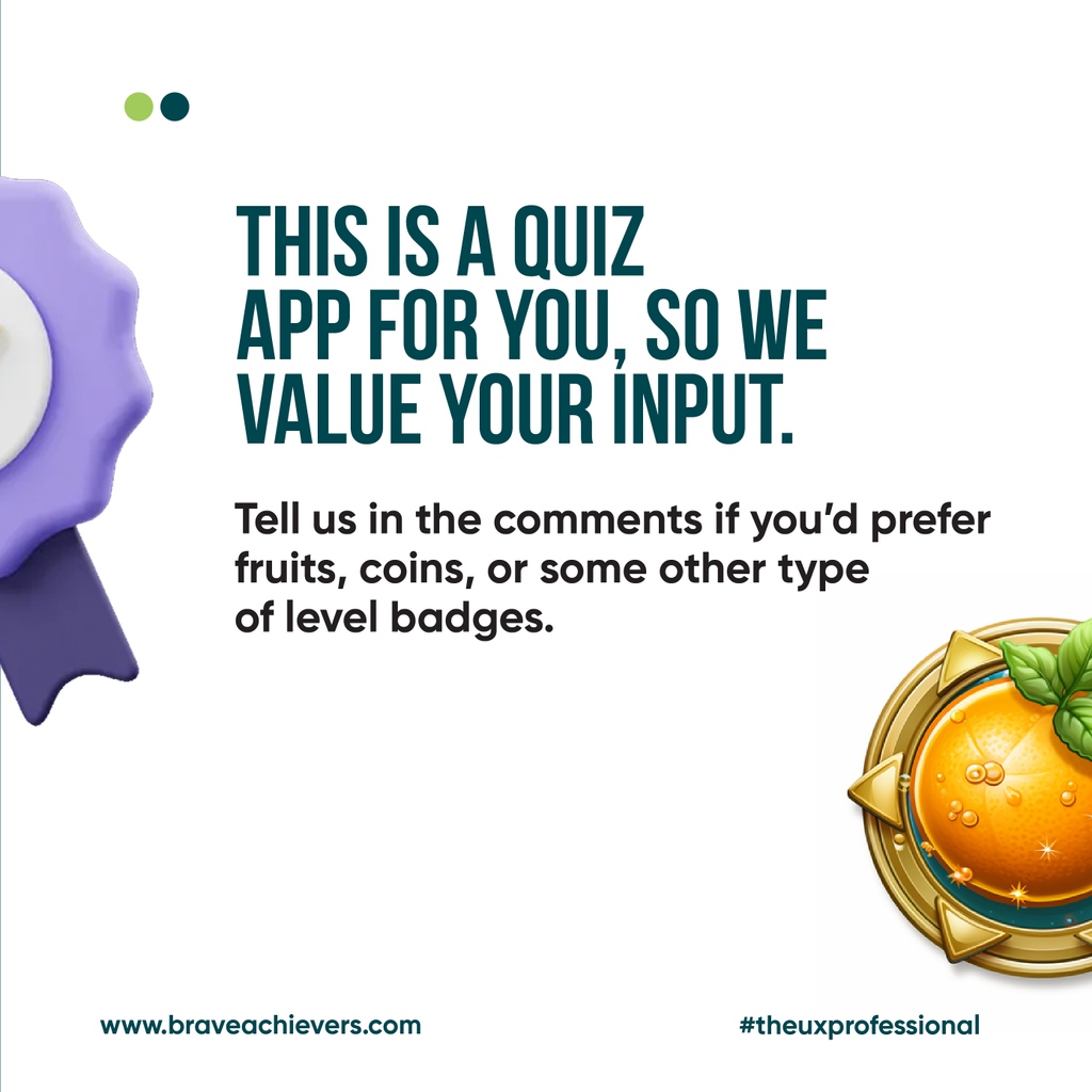 BraveAchievers's tweet image. The countdown to the launch of The UX Professional Quiz platform is on. 
We want to know your preference for reward systems. Coins or fruits? 
Tell us in the comments.
_ 
_ 
_
#productdesigntips #uiuxdesign #uxdesignmastery