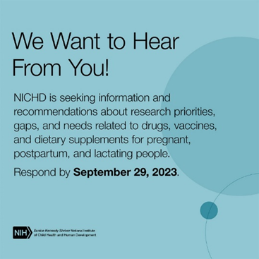 Attn researchers! NICHD is seeking information &amp; recommendations on research priorities, gaps, &amp; needs related to drugs, vaccines, &amp; dietary supplements for pregnant, postpartum, &amp; lactating people. Learn more &amp; respond by 9/29. go.nih.gov/928Istu#Matern…