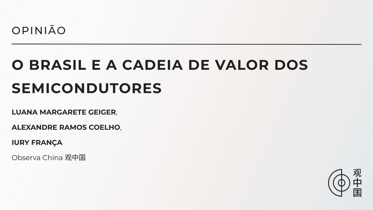 📰 ARTIGO DE OPINIÃO

Confira o novo artigo de opinião intitulado "O Brasil e a Cadeia de Valor dos Semicondutores", escrito por <a href="/lmgeiger/">Luana Margarete Geiger 陸安娜</a>, <a href="/Alexand10281869/">Alexandre Coelho</a>, e <a href="/iuryfranca2/">Iury França</a>. 

Artigo completo em observachina.org