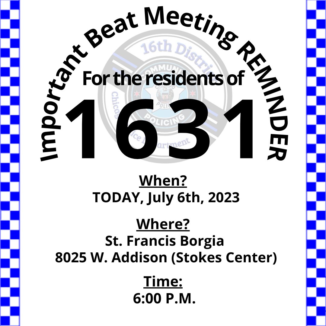 Residents of Beat 1631. Please attend your meeting this evening at St. Borgia. 6pm. See you then.