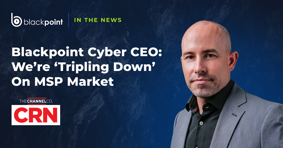 BlackpointUS's tweet photo. Our CEO Jon Murchison talked to @CRN about how we plan to use our recent investment from Bain Capital/Accel, the cybersecurity trends we're watching, how we're different from our top competitors, and why we're investing so heavily in MSPs. https://t.co/iFHPvCTjl0 https://t.co/0I4Jdmo8f8